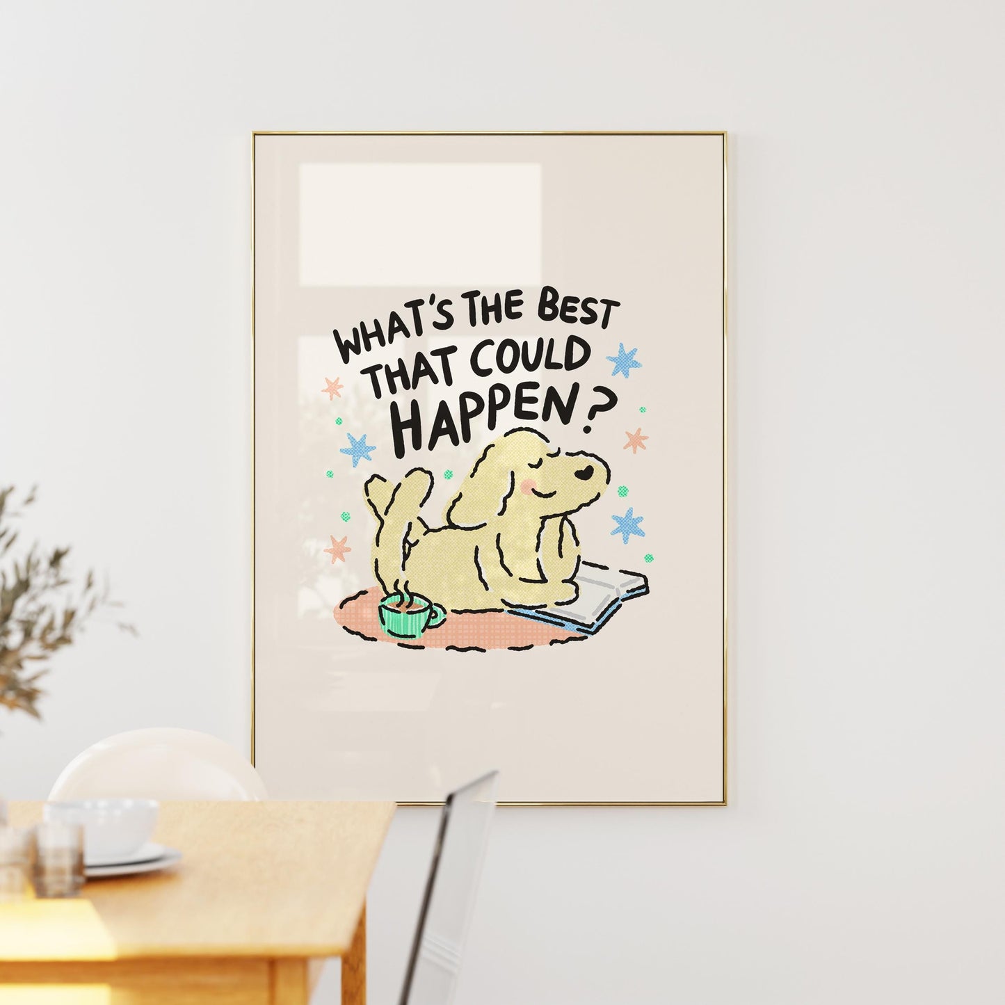 What's The Best That Could Happen Dog Print