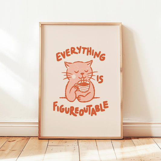 Everything Is Figureoutable Cat Print