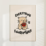 Everything Is Figureoutable Cat Print