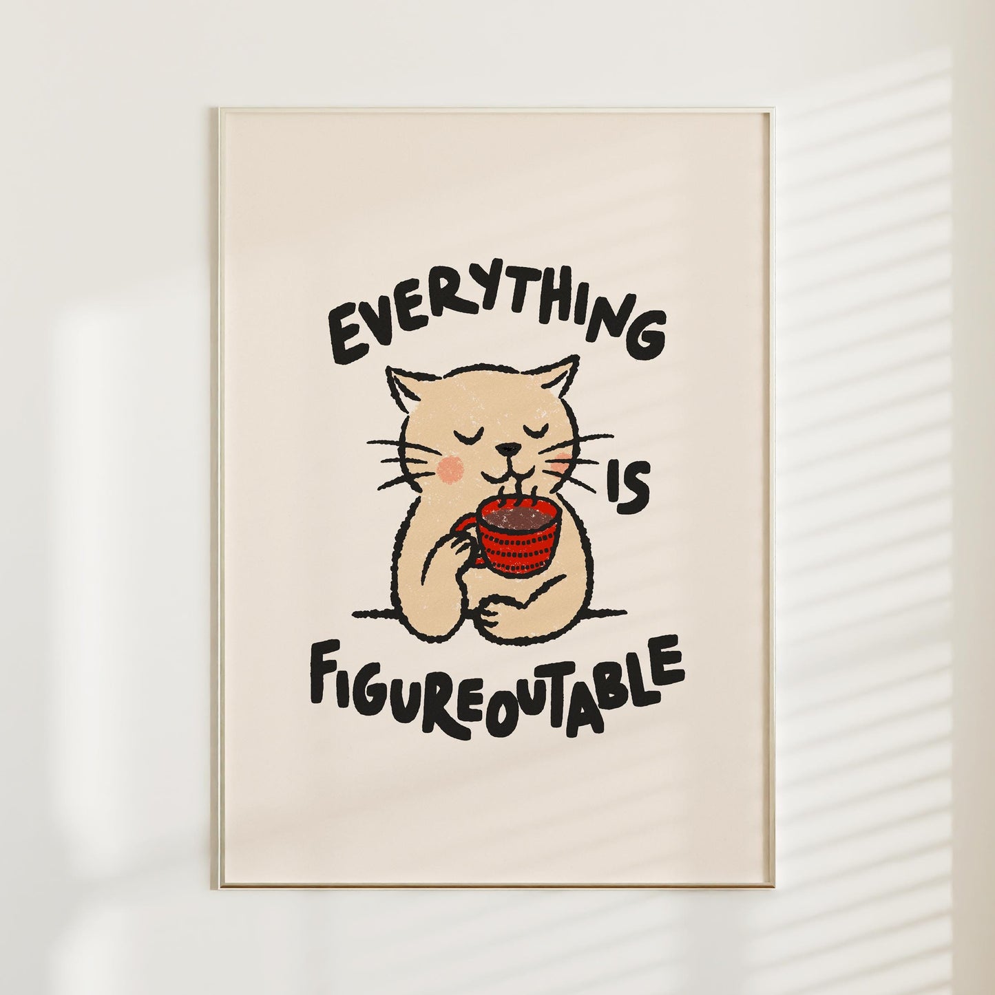 Everything Is Figureoutable Cat Print