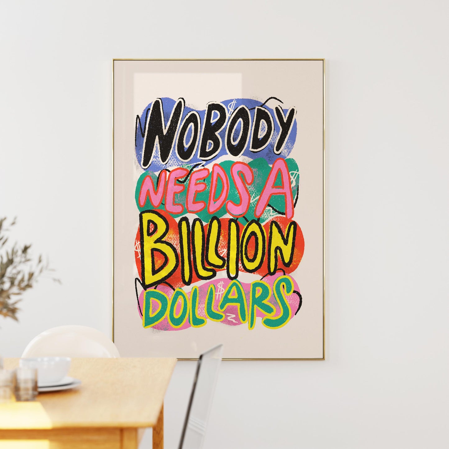 Nobody Needs A Billion Print