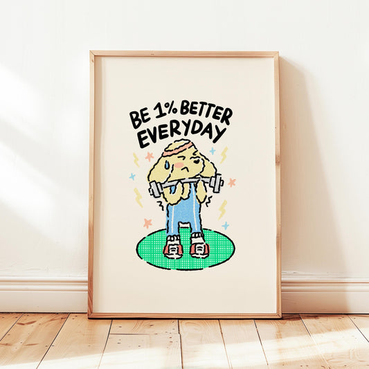 Be 1% Better Everyday Print