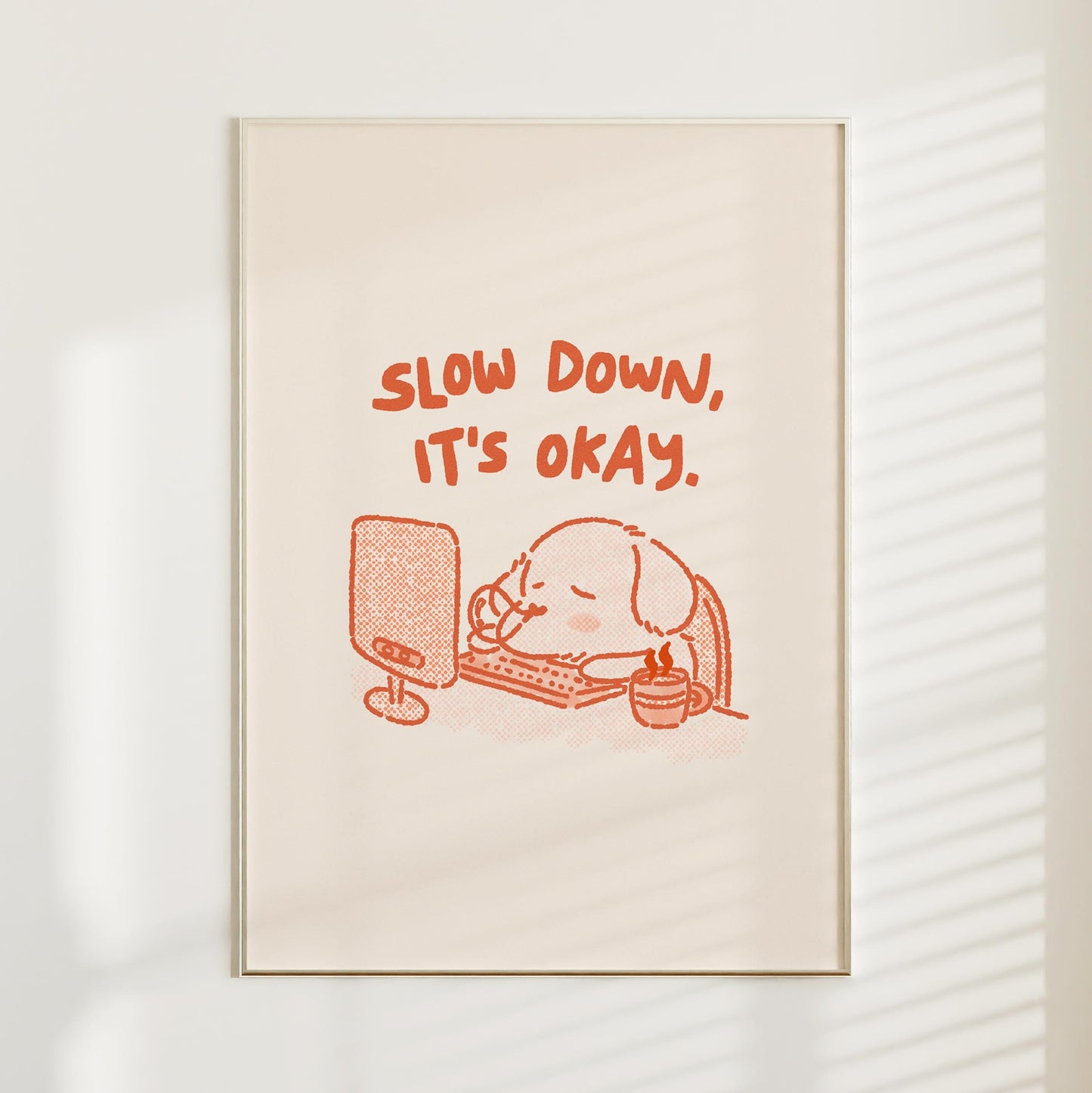Slow Down It's Okay Print