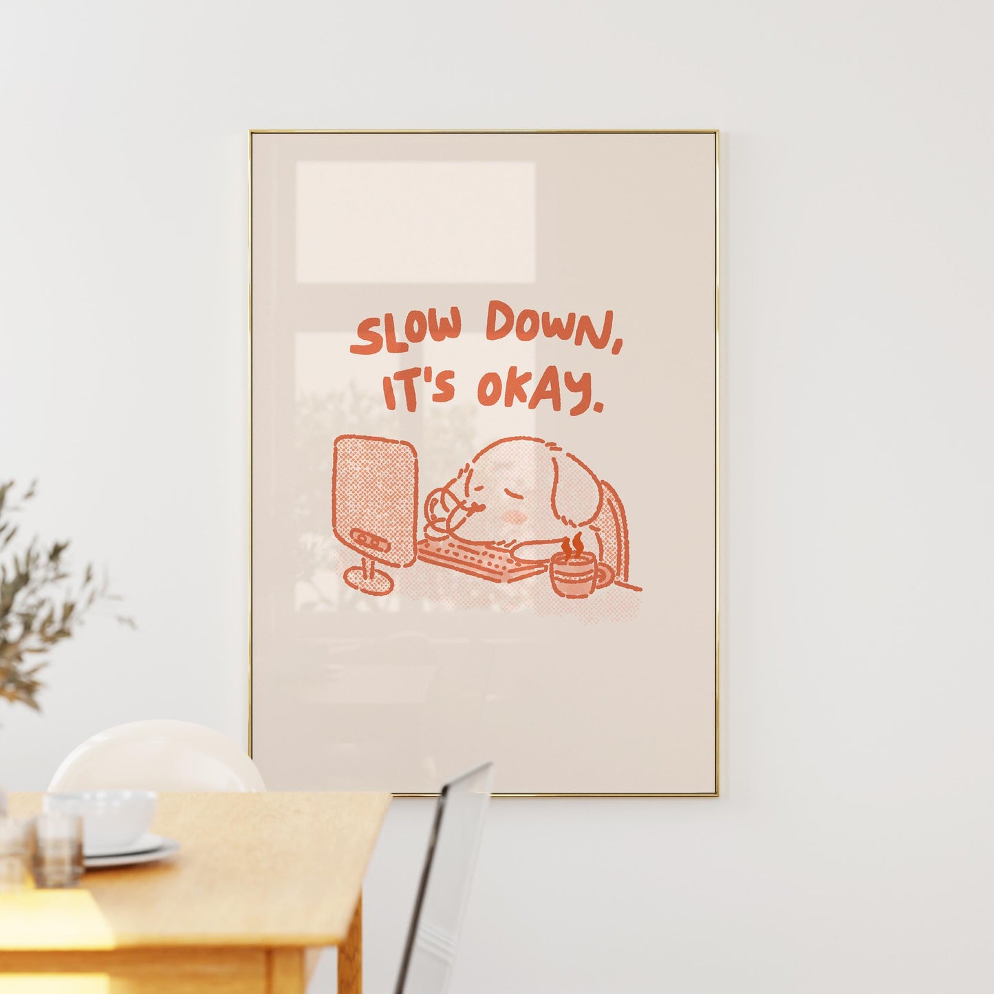 Slow Down It's Okay Print