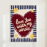 Love You With My Whole Heart Print
