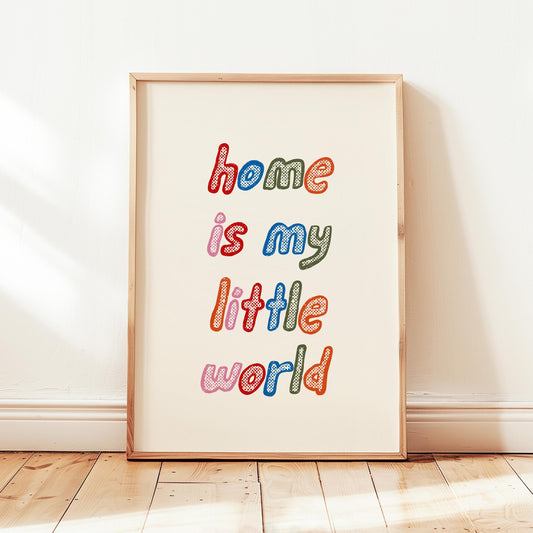 Home Is My Little World Print