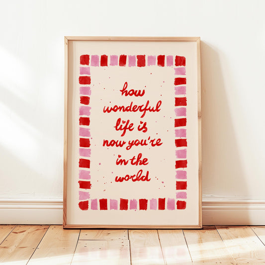How Wonderful Life Is Print