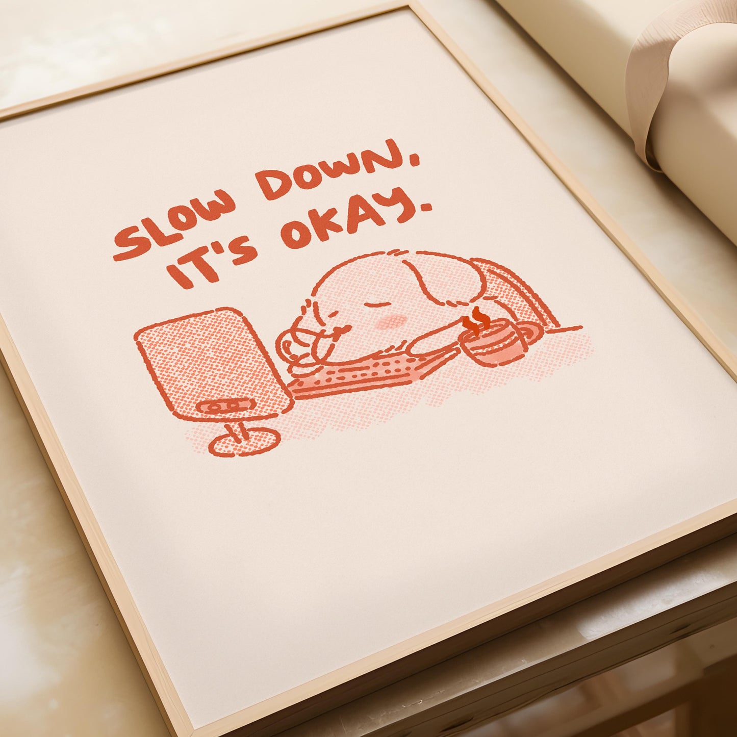 Slow Down It's Okay Print