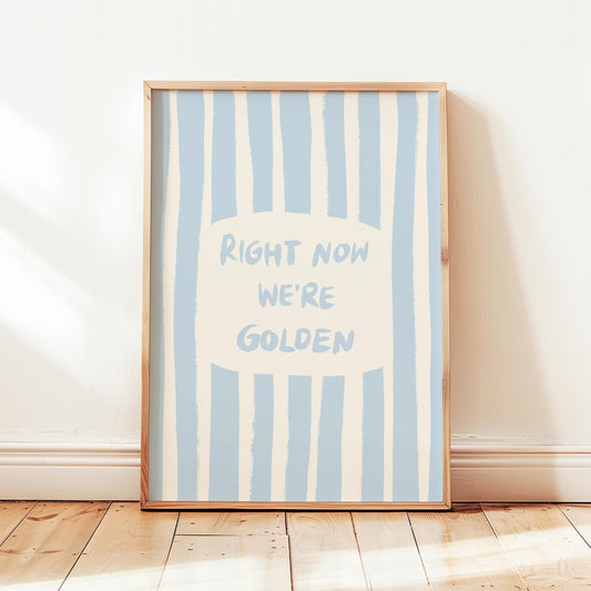 Right Now We're Golden Print