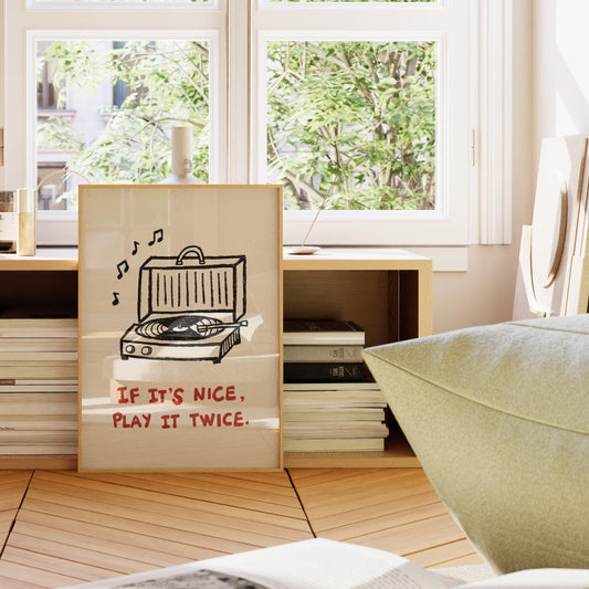 If It‘s Nice Play It Twice Print