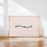 Don't Overthink It Print