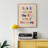 Where The Fun Stuff Happens Print