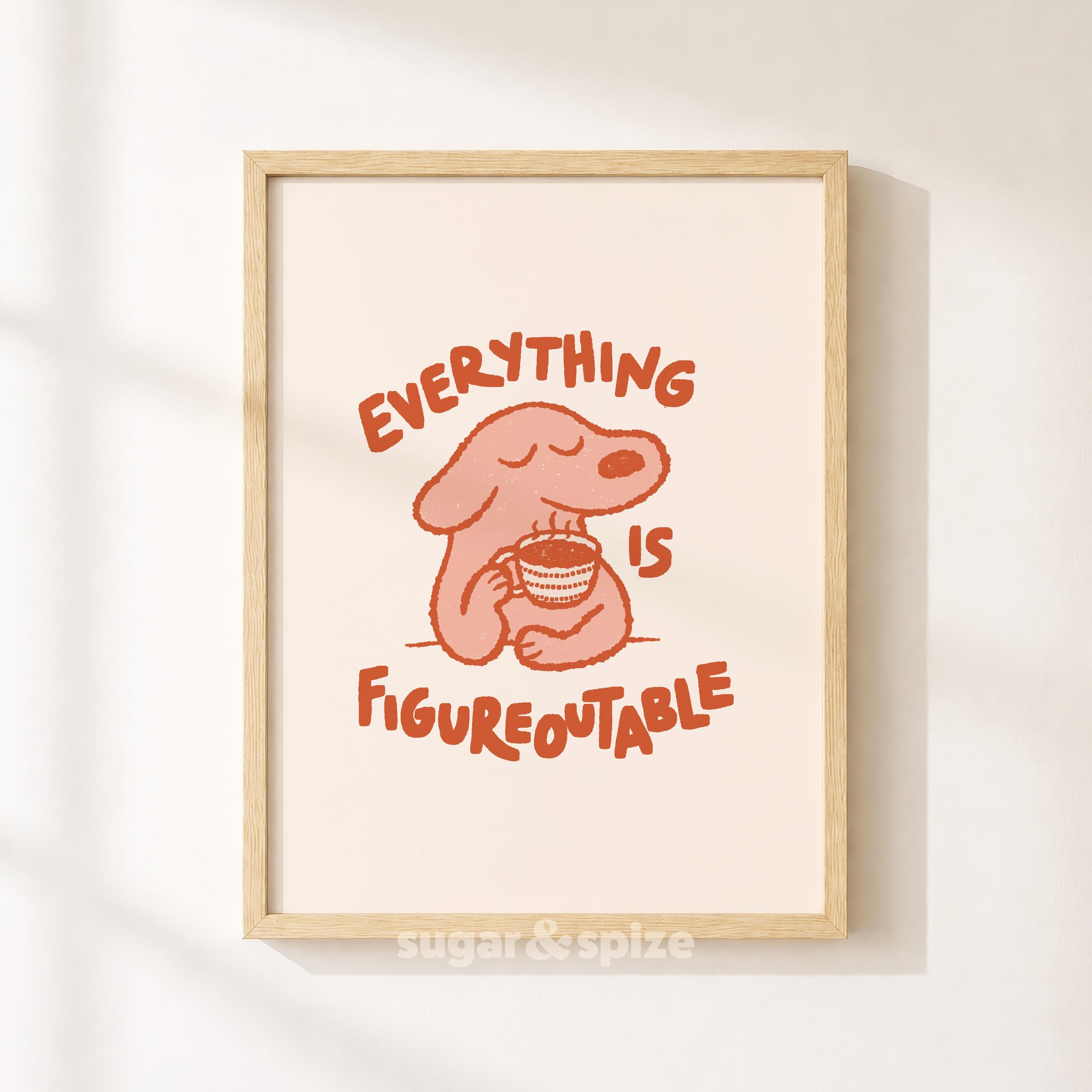Everything Is Figureoutable Print