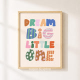 Dream Big Little One Print