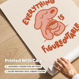 Everything Is Figureoutable Print