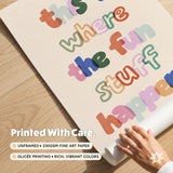 Where The Fun Stuff Happens Print