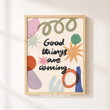 Good Things Are Coming Print