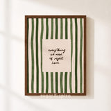 Everything We Need Is Right Here Print