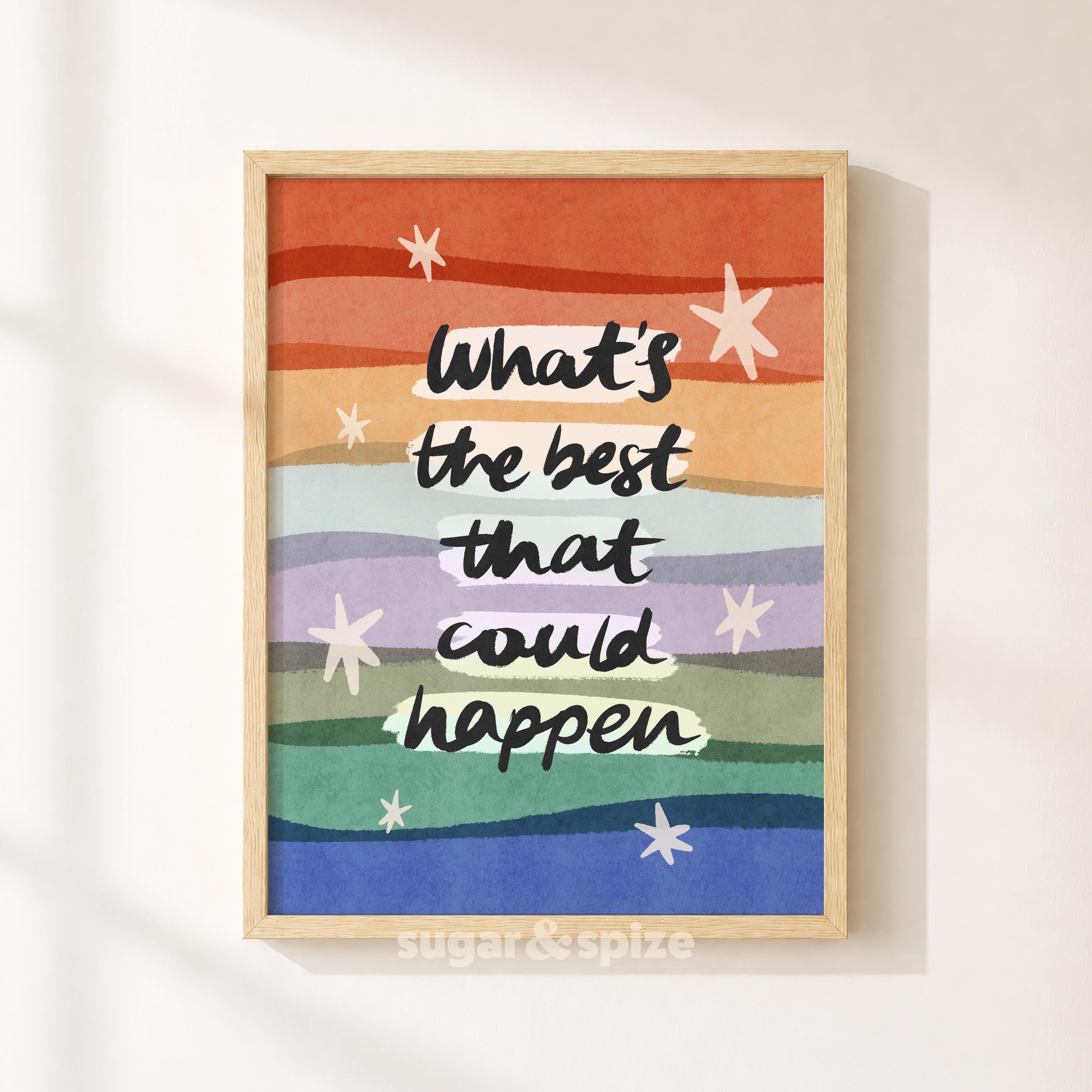 What's The Best That Could Happen Print