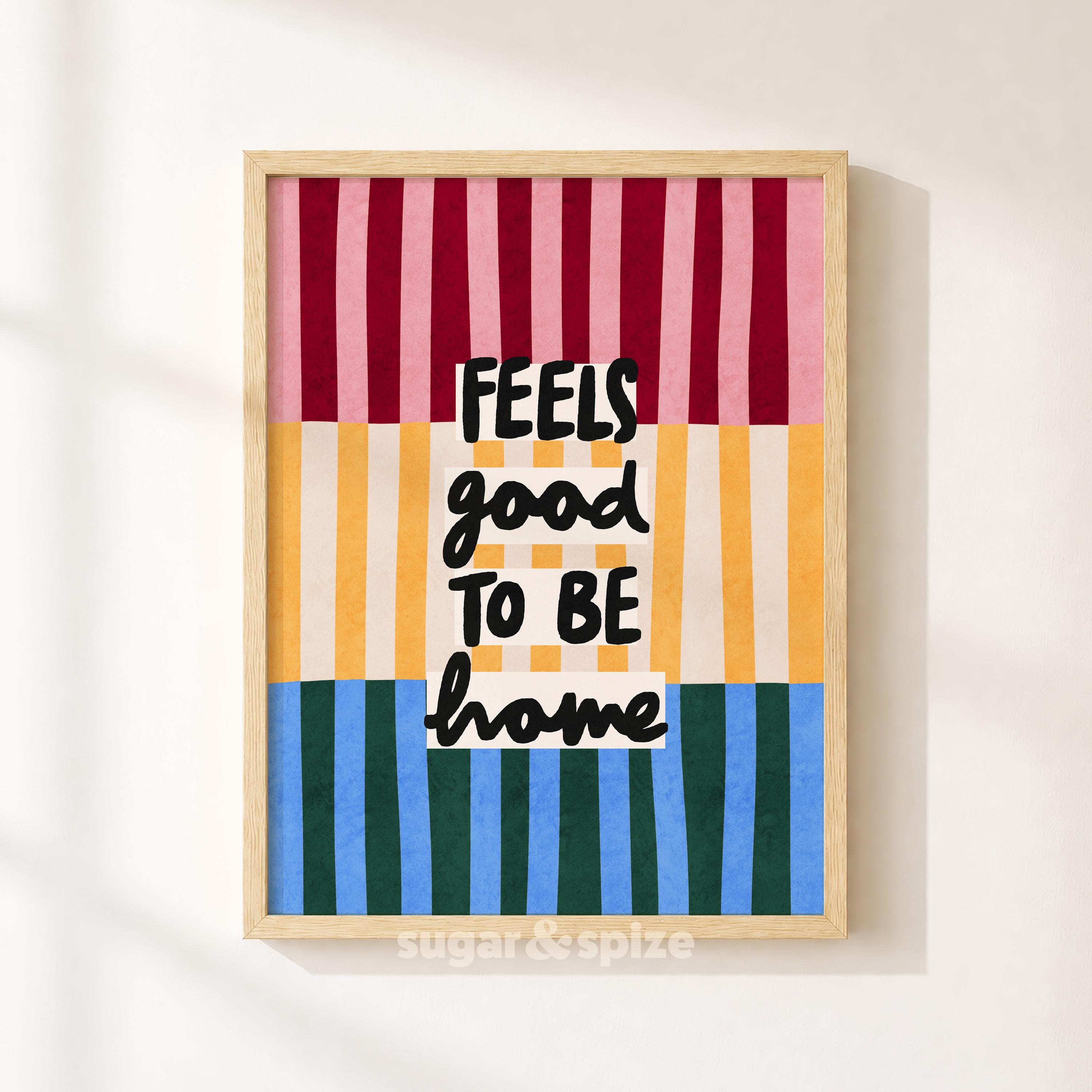Feels Good To Be Home Print