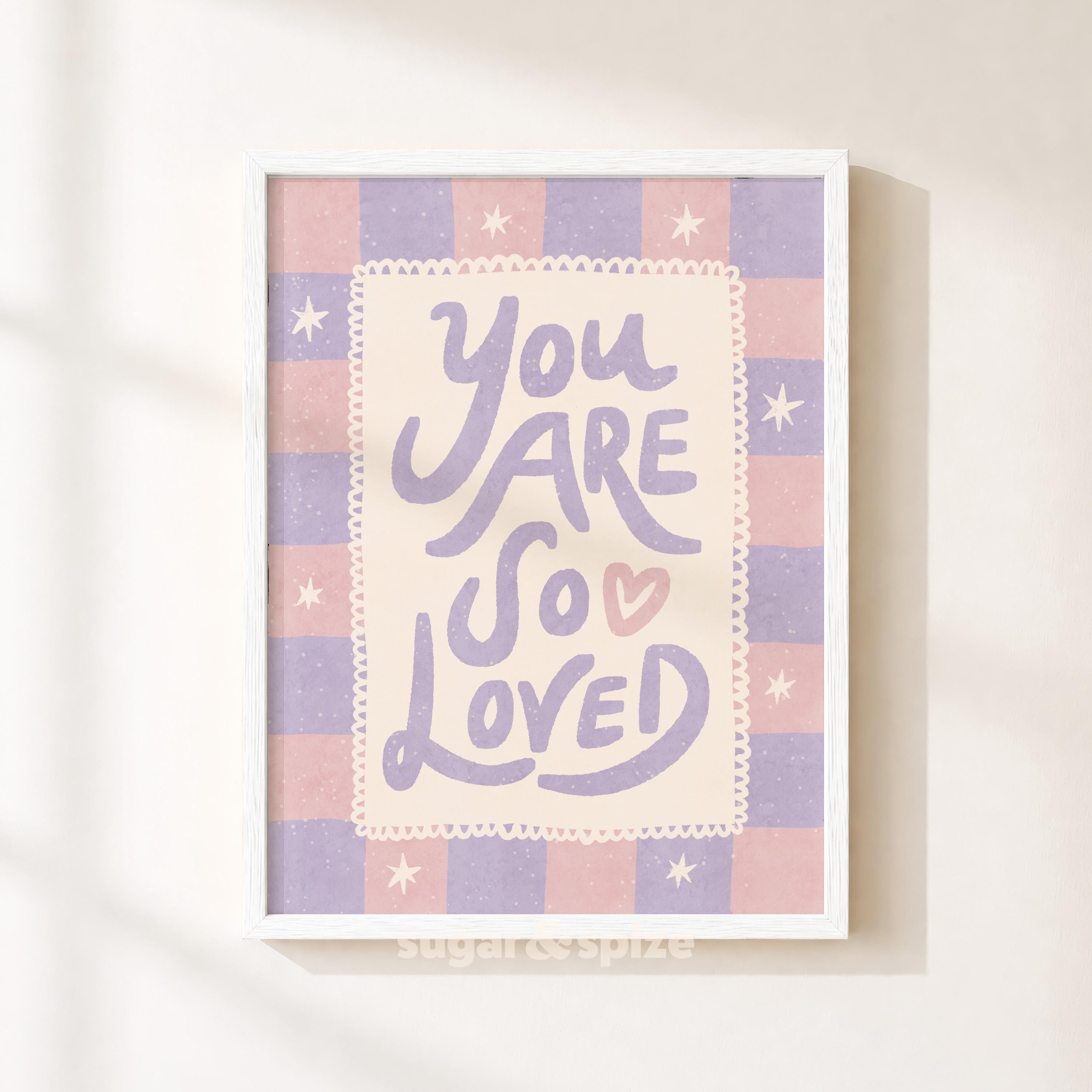 You Are So Loved Print