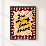You Are My Sunshine Print