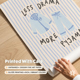 Less Drama More Pyjama Print