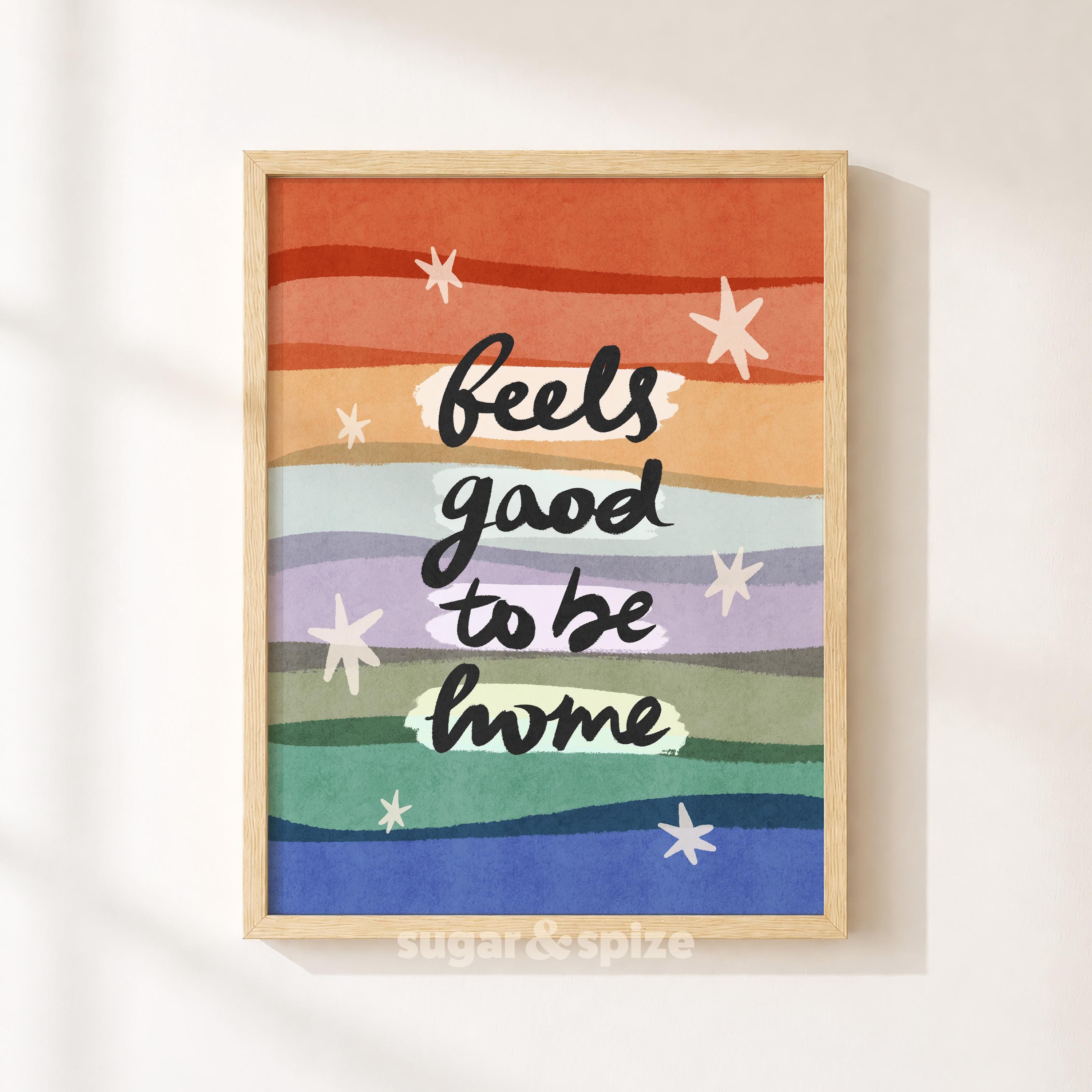 Feels Good To Be Home Print