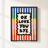 Ok Love You Bye Print