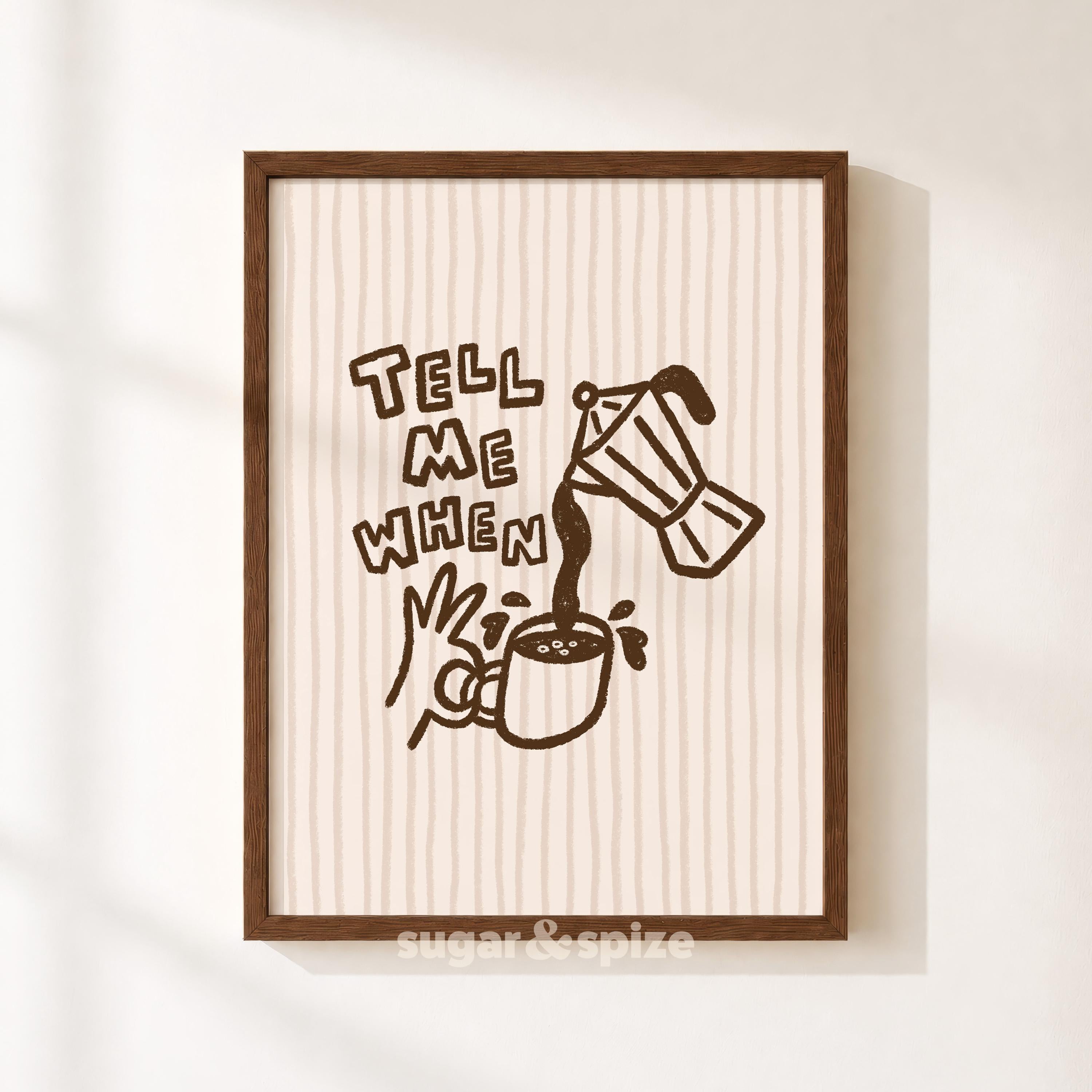 Tell Me When Print