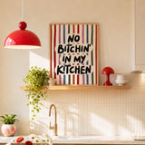 No Bitchin In Kitchen Print