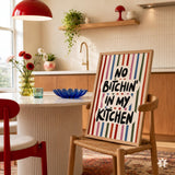 No Bitchin In Kitchen Print